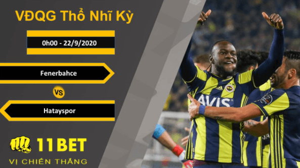 11BET Soi kèo Fenerbahce vs Hatayspor, 0h00, 22/9/2020