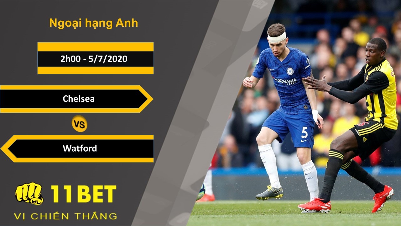 11BET Soi kèo Chelsea vs Watford, 2h00, 5/7/2020