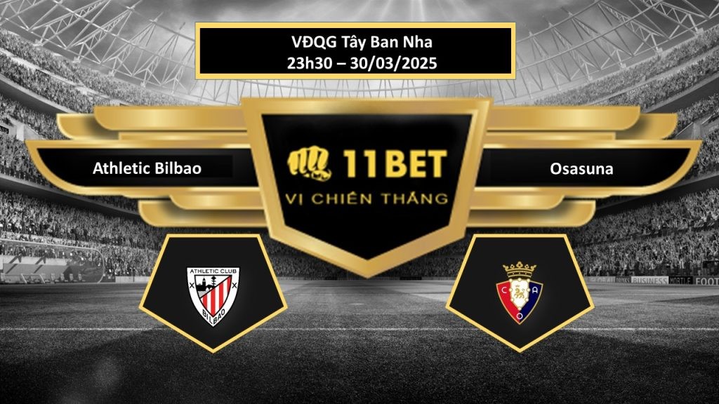 11BET Tip bóng đá Athletic Bilbao vs Osasuna , hôm nay 30/03/2025