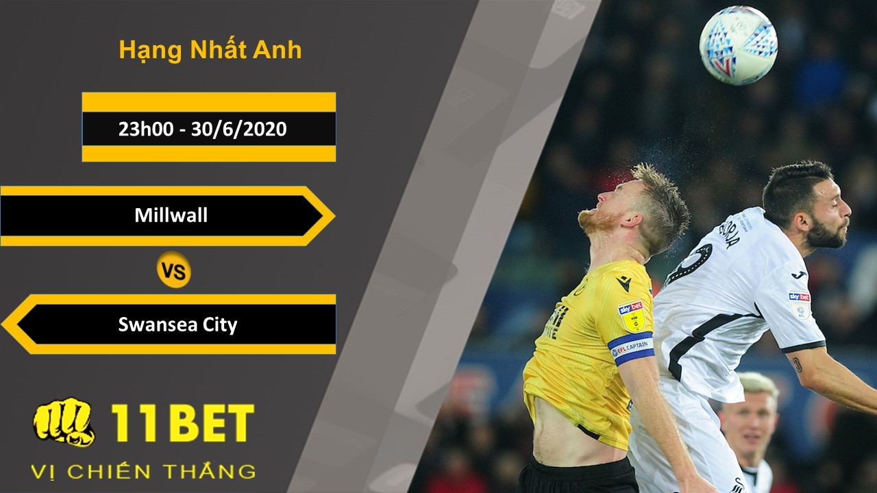 11BET Soi kèo Millwall vs Swansea City, 23h00, 30/6/2020