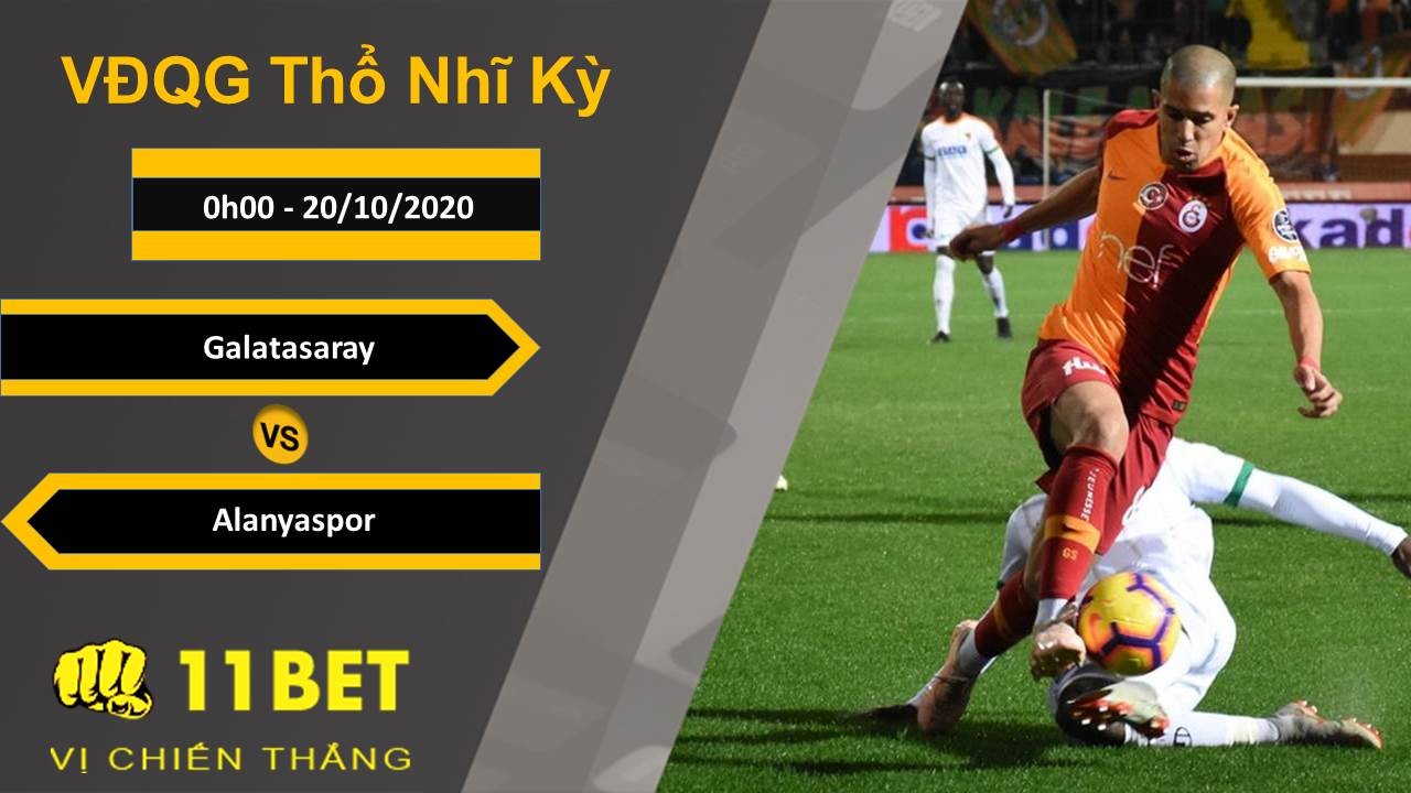 11BET Soi kèo Galatasaray vs Alanyaspor, 0h00, 20/10/2020