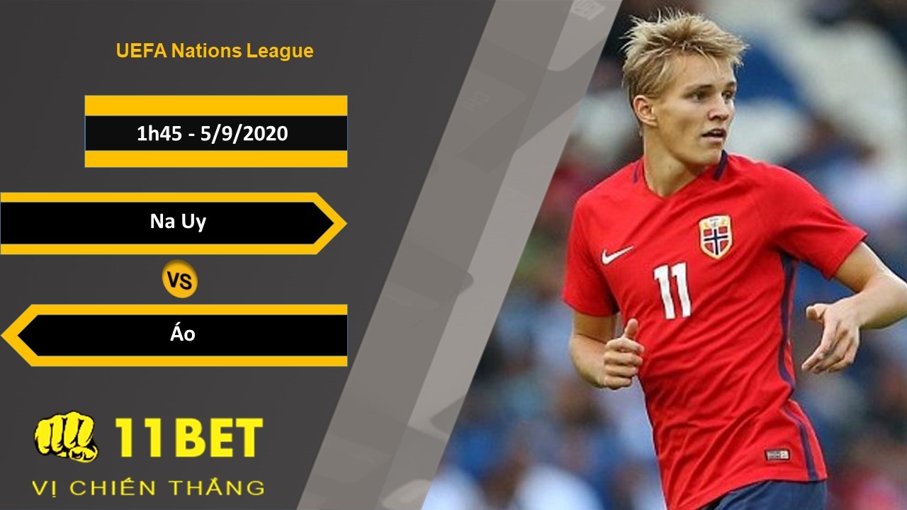 11BET Soi kèo Na Uy vs Áo, 1h45, 5/9/2020