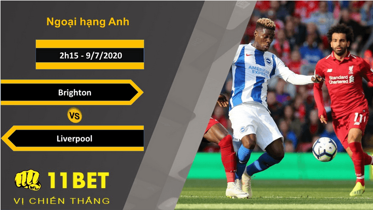 11BET Soi kèo Brighton vs Liverpool, 2h15, 9/7/2020