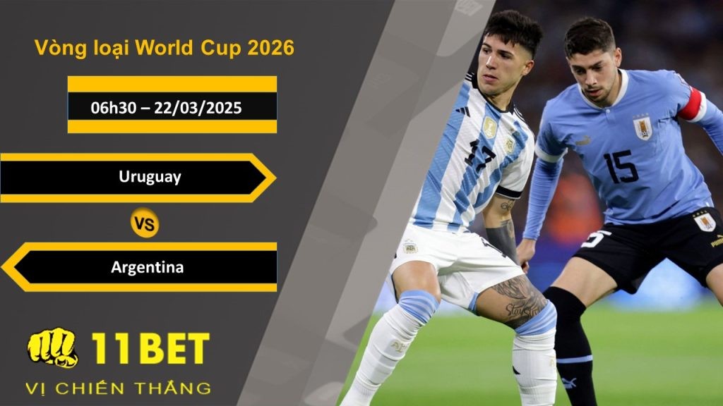 11BET Soi kèo Uruguay vs Argentina, 06h30, 22/03/2025