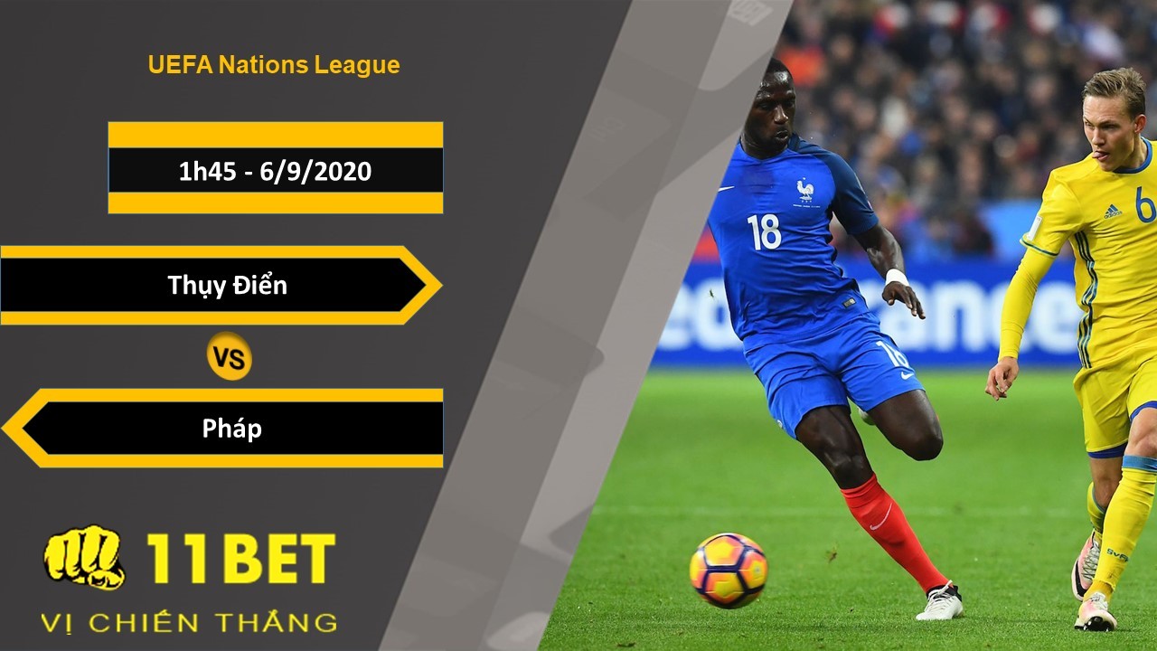 11BET Soi kèo Thụy Điển vs Pháp, 1h45, 6/9/2020