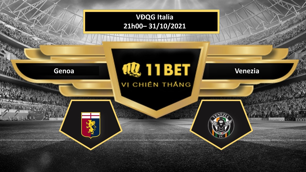 11BET Tip bóng đá Genoa vs Venezia ,  hôm nay 31/10/2021