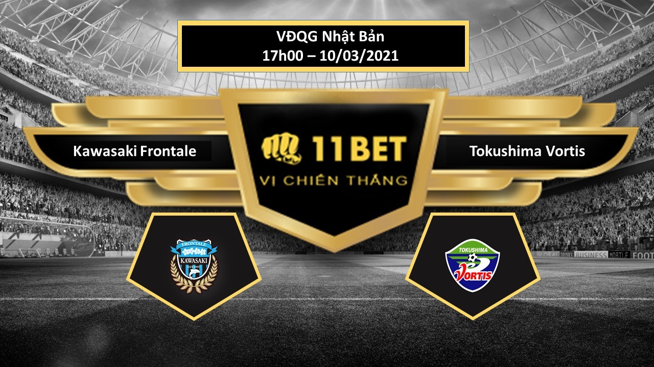 11BET Tip bóng đá Kawasaki Frontale vs Tokushima Vortis ,  hôm nay 10/03/2021