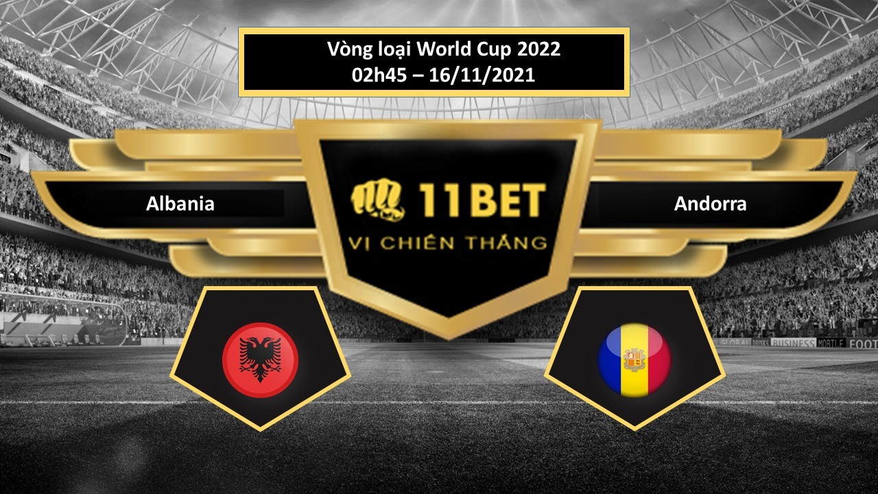 11BET Tip bóng đá Albania vs Andorra , hôm nay 16/11/2021