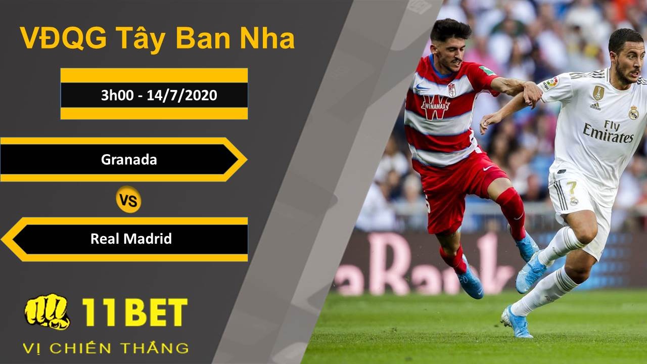 11BET Soi kèo Granada vs Real Madrid, 3h00, 14/7/2020
