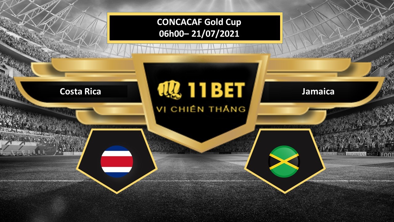11BET Tip bóng đá Costa Rica vs Jamaica , hôm nay 21/07/2021