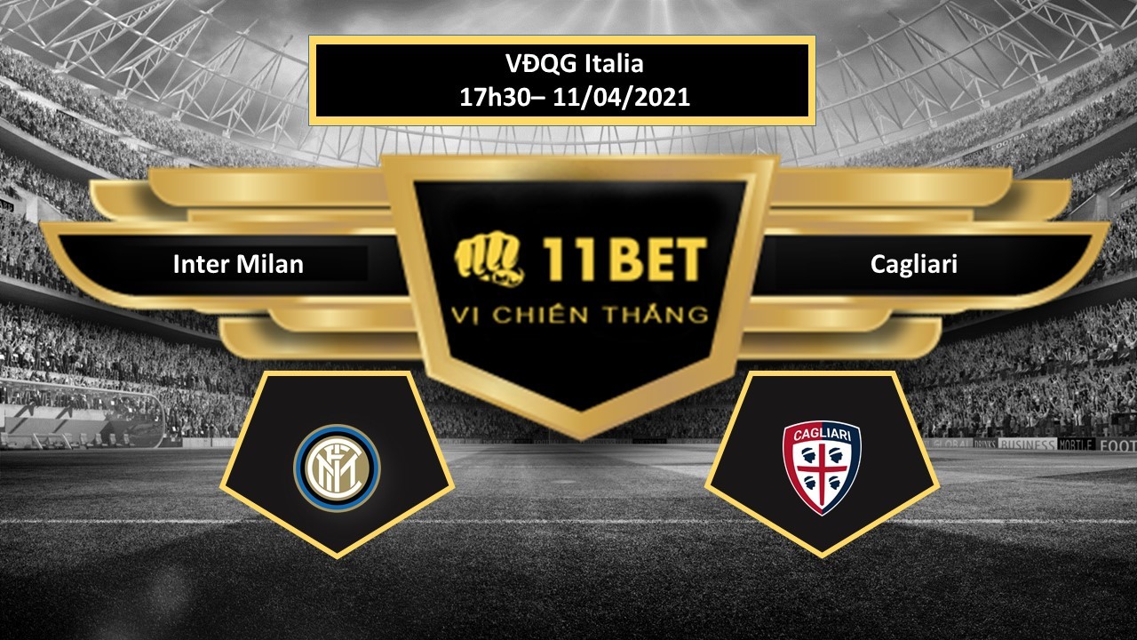 11BET Tip bóng đá Inter Milan vs Cagliari  , hôm nay 11/04/2021