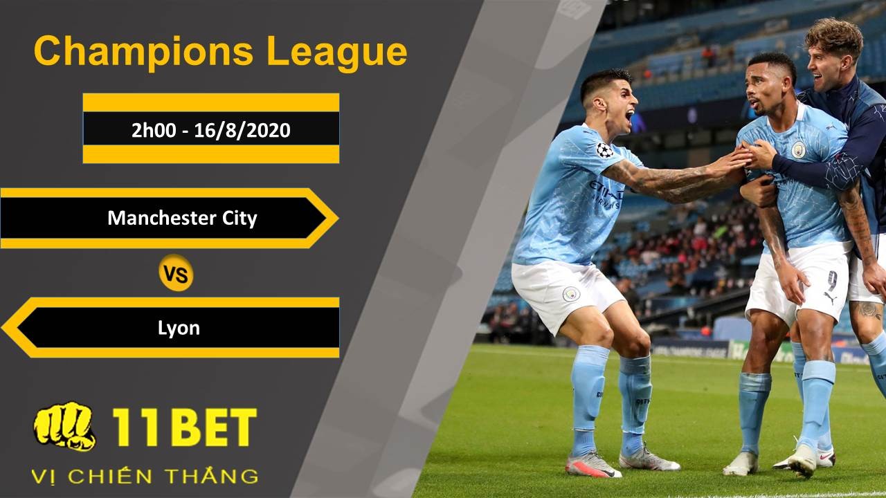 11BET Soi kèo Manchester City vs Lyon, 2h00, 16/8/2020