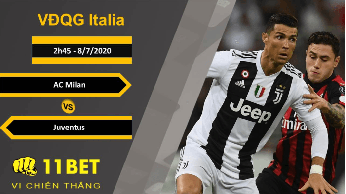 11BET Soi kèo AC Milan vs Juventus, 2h45, 8/7/2020