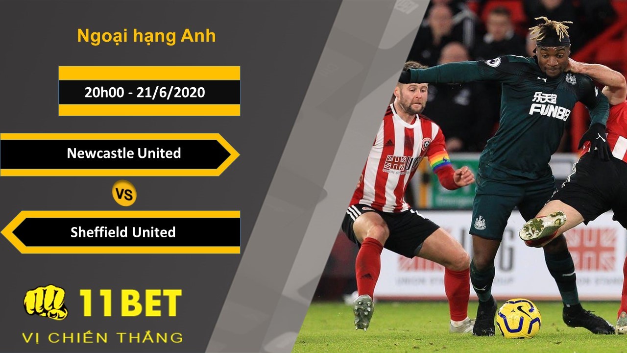 11BET Soi kèo Newcastle United vs Sheffield United, 20h00, 21/6/2020