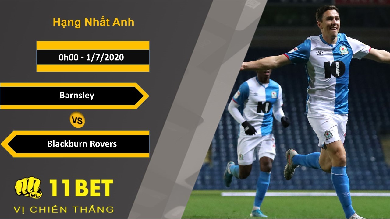 11BET Soi kèo Barnsley vs Blackburn Rovers, 0h00, 1/7/2020