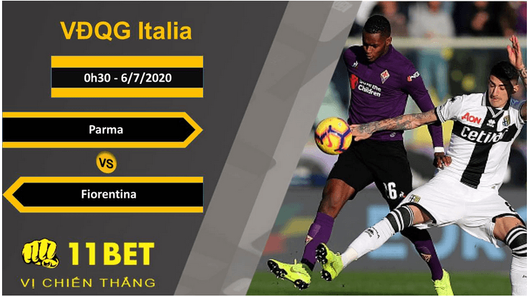 11BET Soi kèo Parma vs Fiorentina, 0h30, 6/7/2020