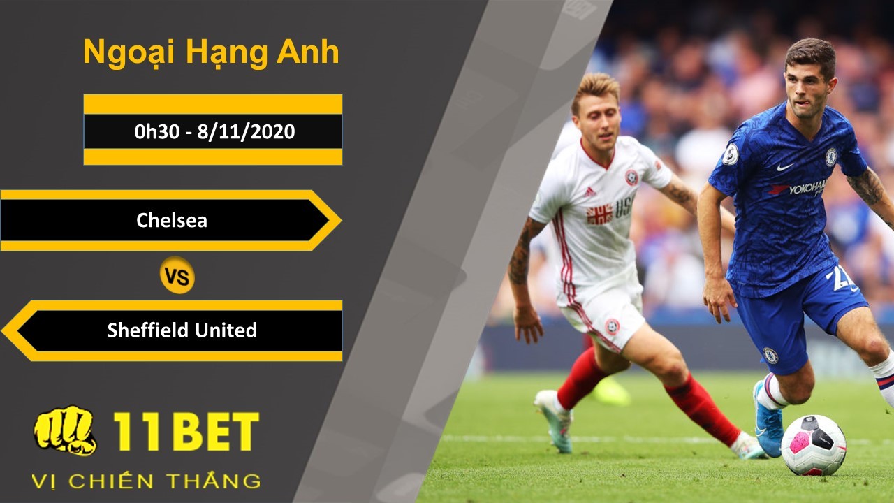 11BET Soi kèo Chelsea vs Sheffield United, 0h30, 8/11/2020