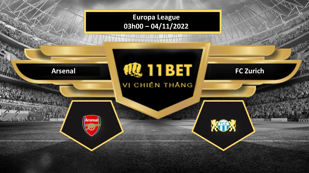 11BET Tip bóng đá    Arsenal vs FC Zurich, hôm nay 04/11/2022