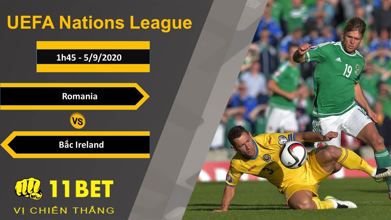 11BET Soi kèo Romania vs Bắc Ireland, 1h45, 5/9/2020