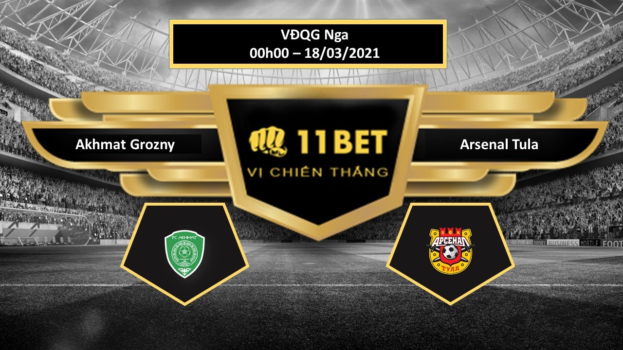 11BET Tip bóng đá Akhmat Grozny vs Arsenal Tula ,  hôm nay 18/03/2021