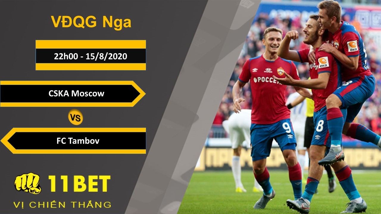 11BET Soi kèo CSKA Moscow vs FC Tambov, 22h00, 15/8/2020
