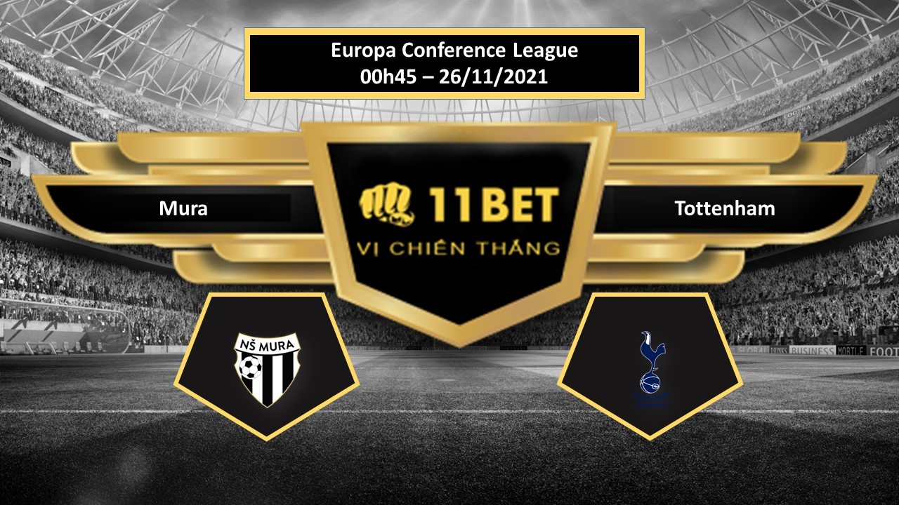 11BET Tip bóng đá Mura vs Tottenham ,  hôm nay 26/11/2021