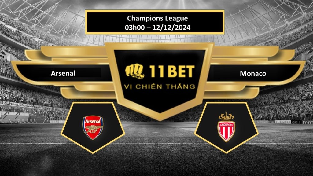 11BET Tip bóng đá Arsenal vs Monaco, hôm nay 12/12/2024