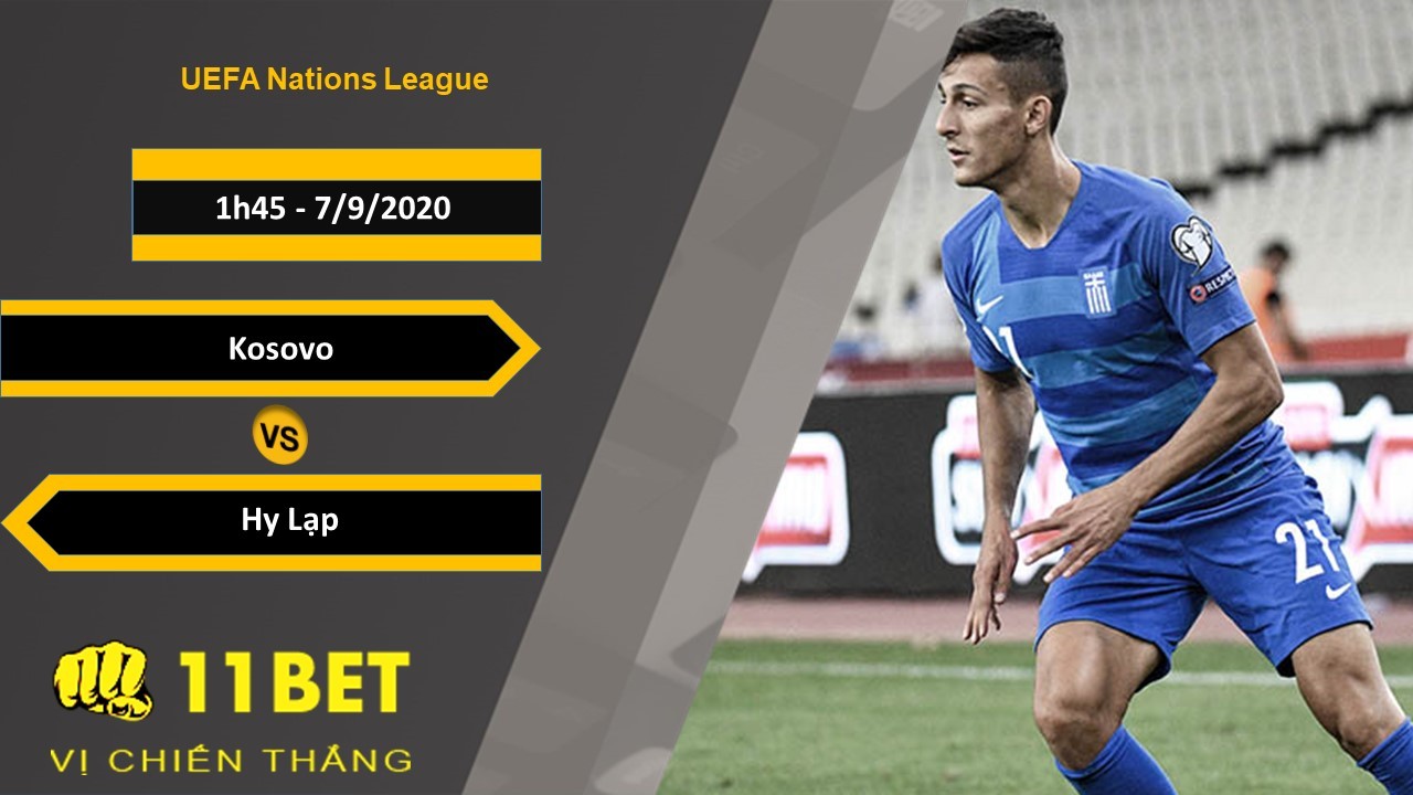 11BET Soi kèo Kosovo vs Hy Lạp, 1h45, 7/9/2020