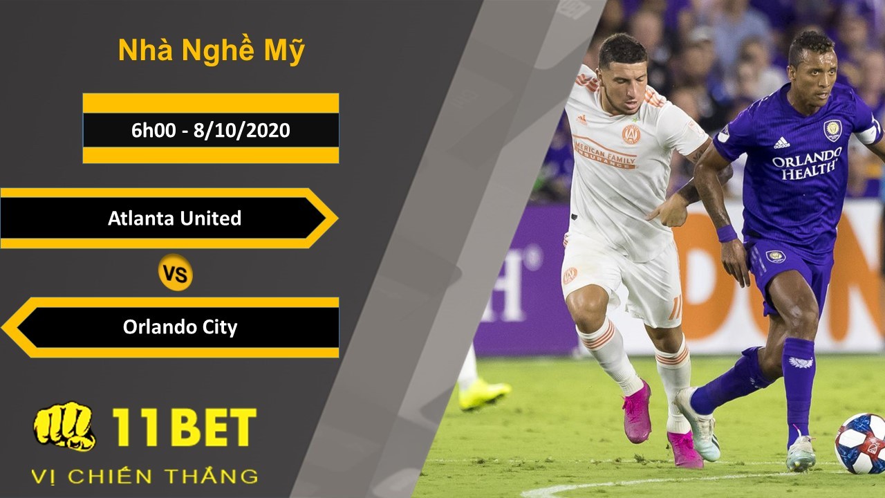 11BET Soi kèo Atlanta United vs Orlando City, 6h00, 8/10/2020