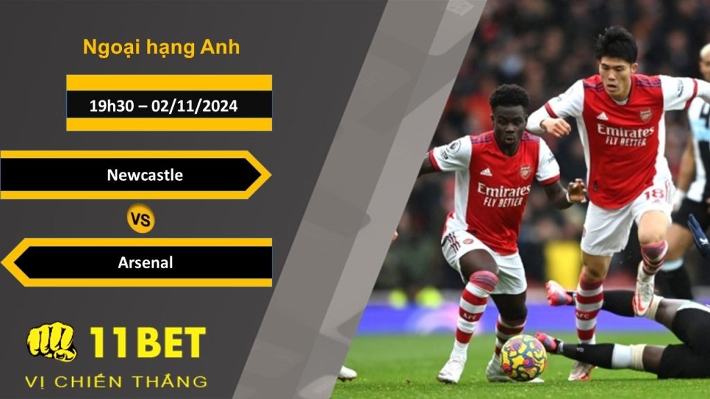 11BET Soi kèo Newcastle vs Arsenal, 19h30, 02/11/2024