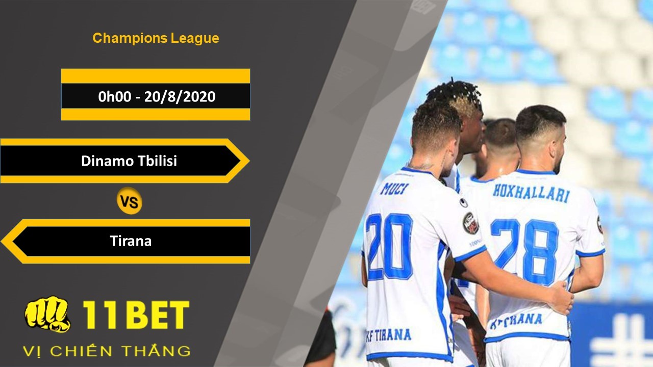 11BET Soi kèo Dinamo Tbilisi vs Tirana, 0h00, 20/8/2020