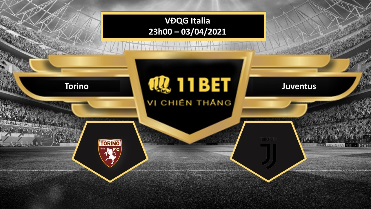11BET Tip bóng đá  Torino vs Juventus , hôm nay 03/04/2021