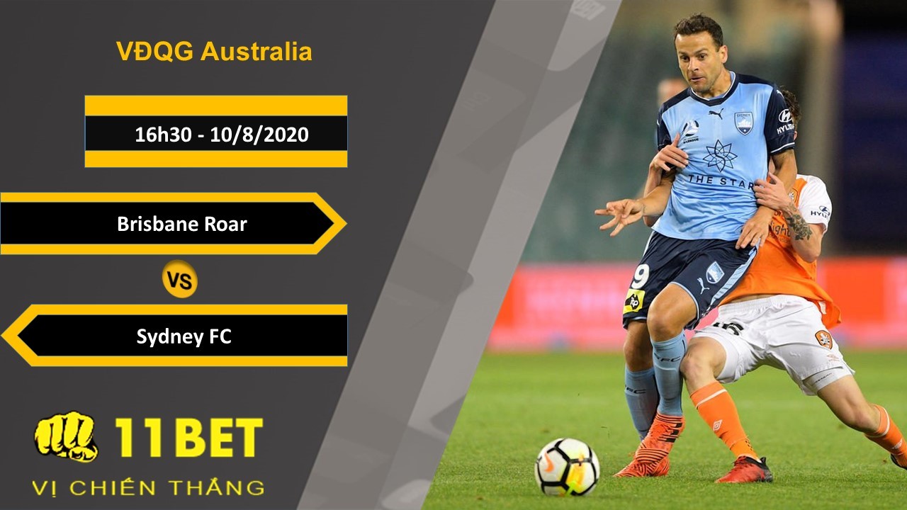 11BET Soi kèo Brisbane Roar vs Sydney FC, 16h30, 10/8/2020