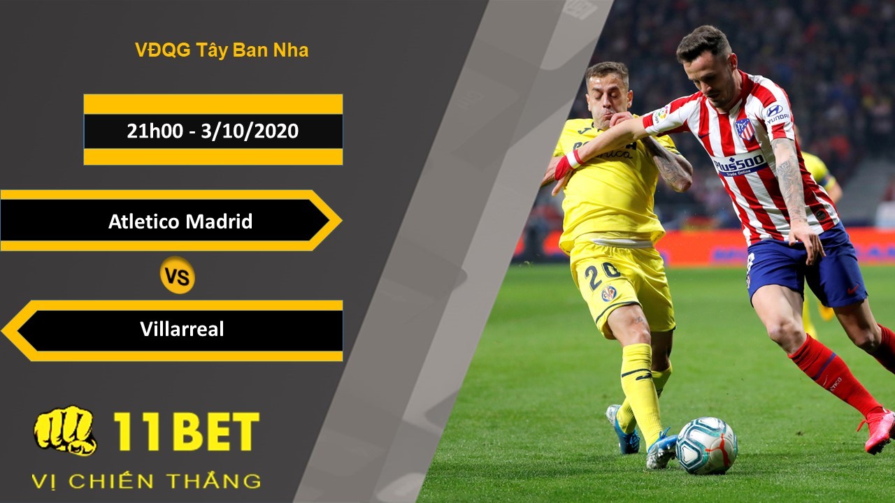 11BET Soi kèo Atletico Madrid vs Villarreal, 21h00, 3/10/2020
