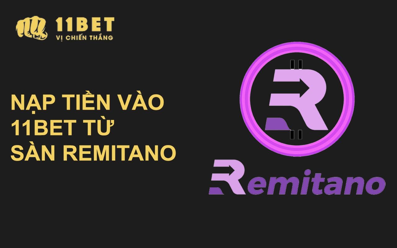 11BET Hướng dẫn chi tiết nạp tiền từ sàn Remitano vào 11BET