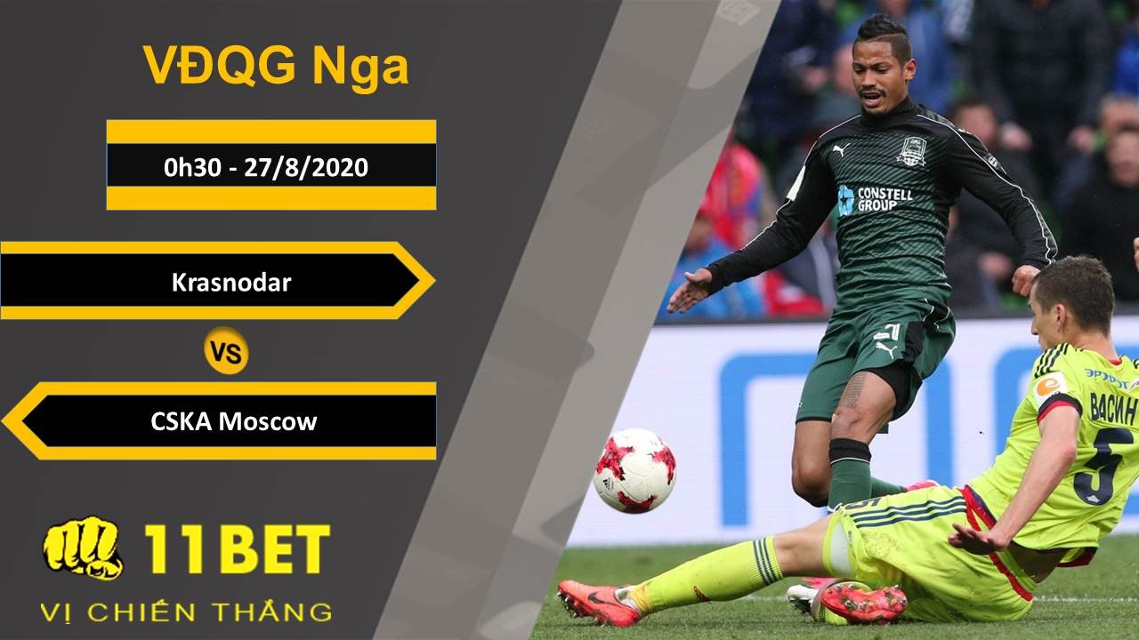 11BET Soi kèo FC Krasnodar vs CSKA Moscow, 0h30, 27/8/2020