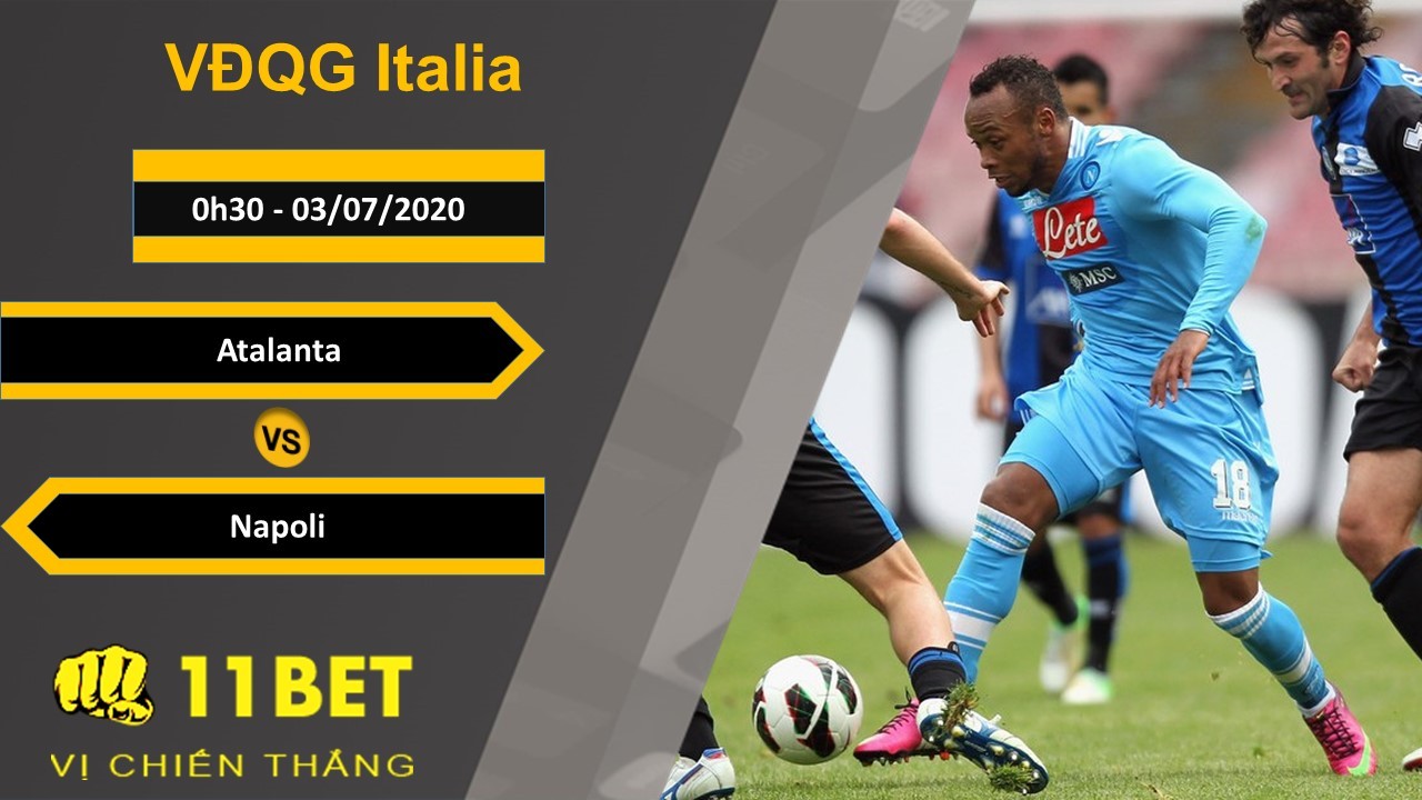 11BET Soi kèo Atalanta vs Napoli , 0h30, 3/7/2020