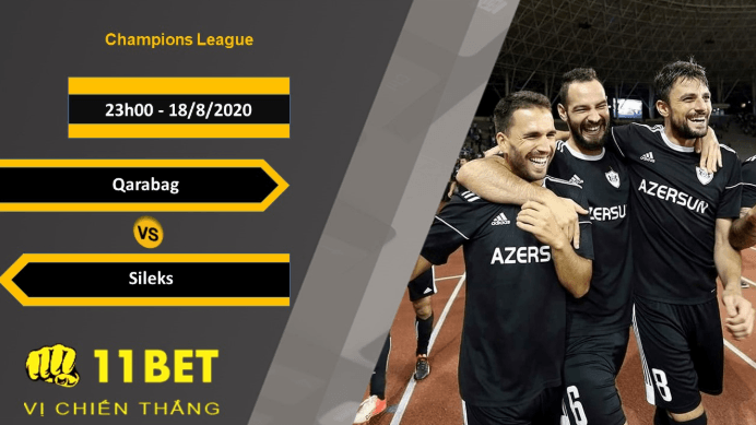11BET Soi kèo Qarabag vs Sileks, 23h00, 18/8/2020