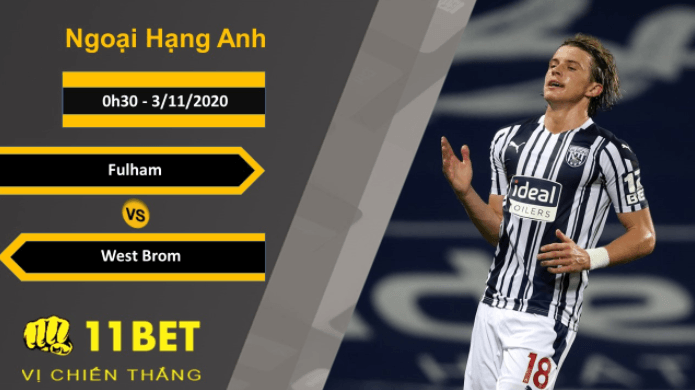 11BET Soi kèo Fulham vs West Brom, 0h30, 3/11/2020