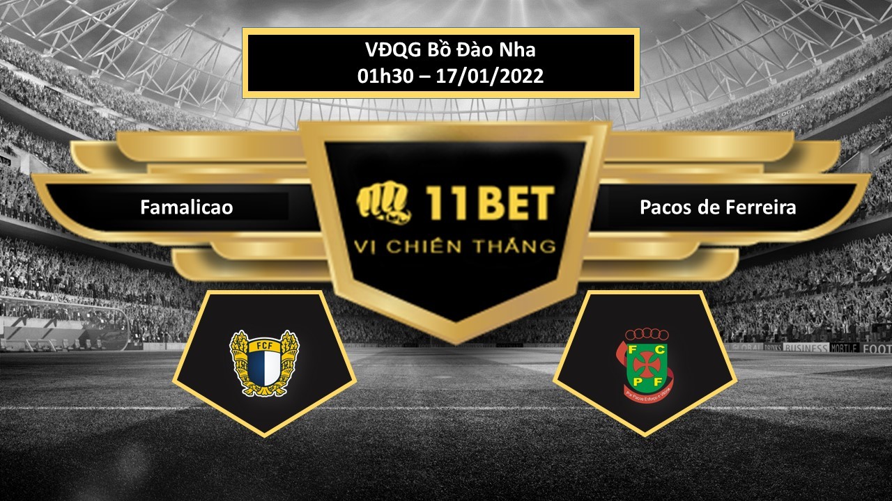 11BET Tip bóng đá Famalicao vs Pacos de Ferreira  , hôm nay 17/01/2022