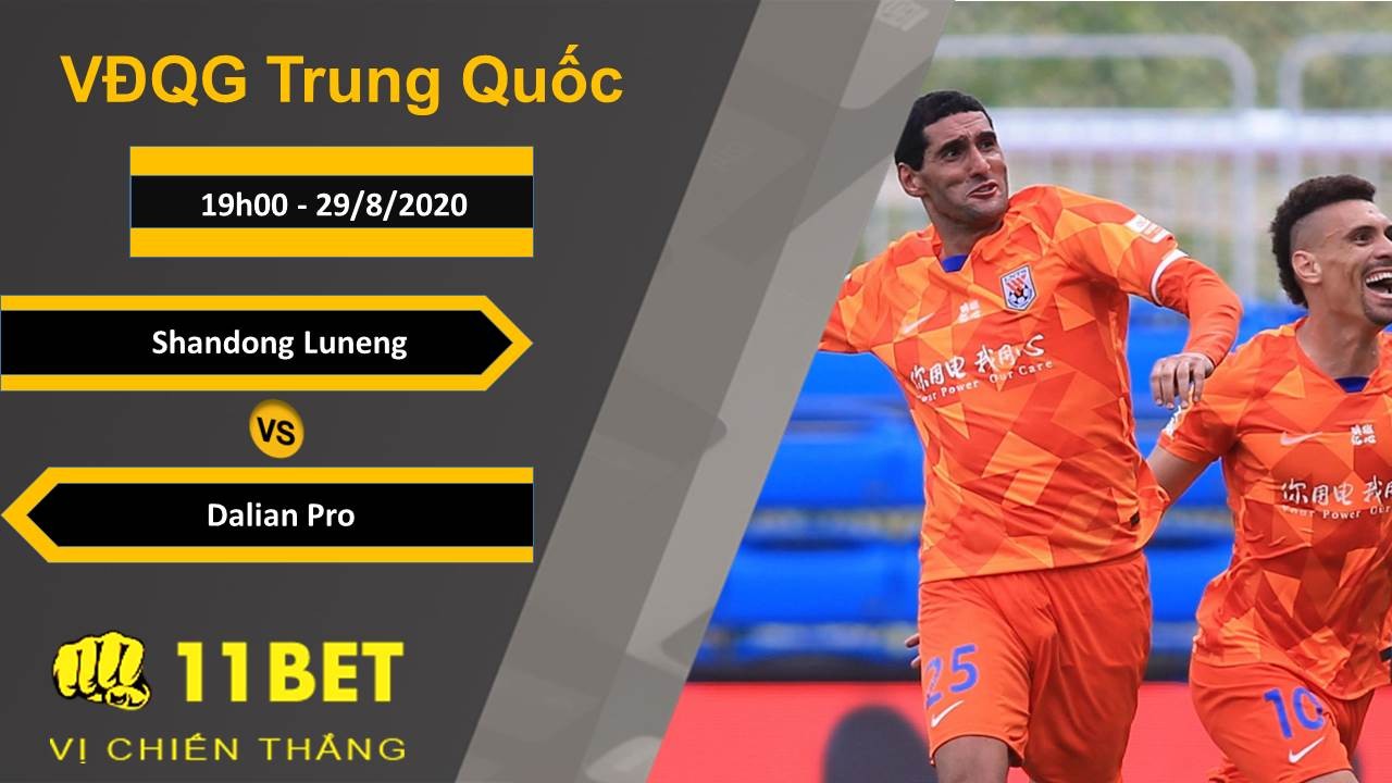 11BET Soi kèo Shandong Luneng vs Dalian Pro, 19h00, 29/8/2020