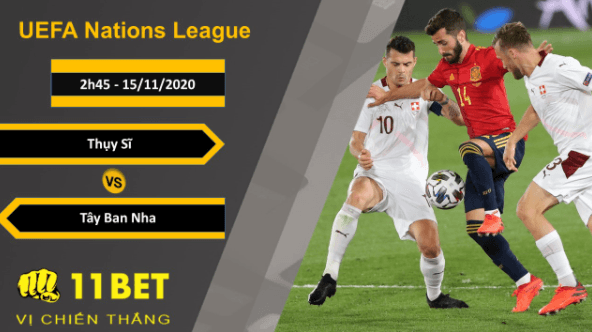 11BET Soi kèo Thụy Sĩ vs Tây Ban Nha, 2h45, 15/11/2020