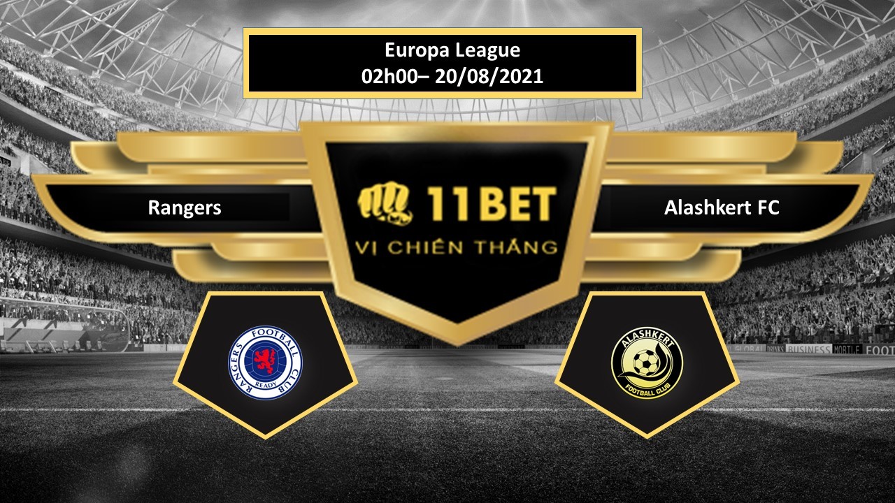 11BET Tip bóng đá Rangers vs Alashkert FC , hôm nay 20/08/2021