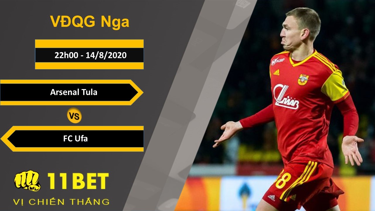 11BET Soi kèo Arsenal Tula vs FC Ufa, 22h00, 14/8/2020