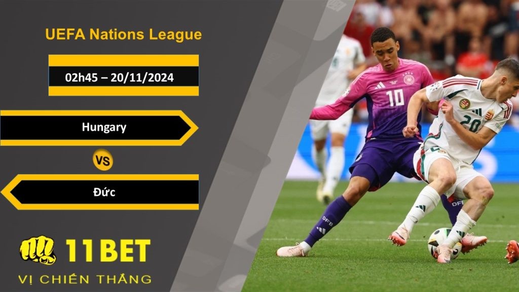11BET Soi kèo  Hungary vs Đức, 02h45, 20/11/2024