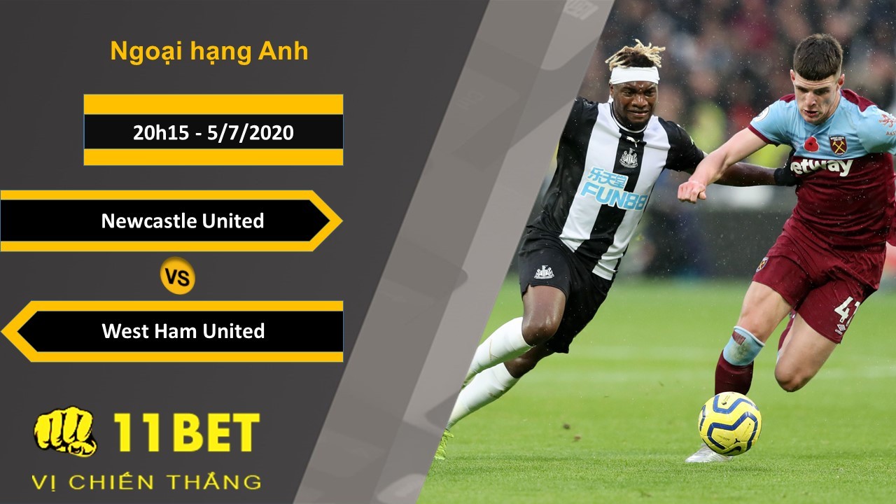 11BET Soi kèo Newcastle United vs West Ham United, 20h15, 5/7/2020