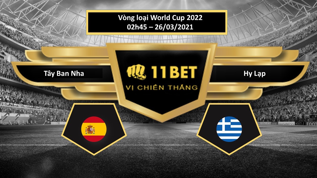 11BET Tip bóng đá Tây Ban Nha vs Hy Lạp ,  hôm nay 26/03/2021