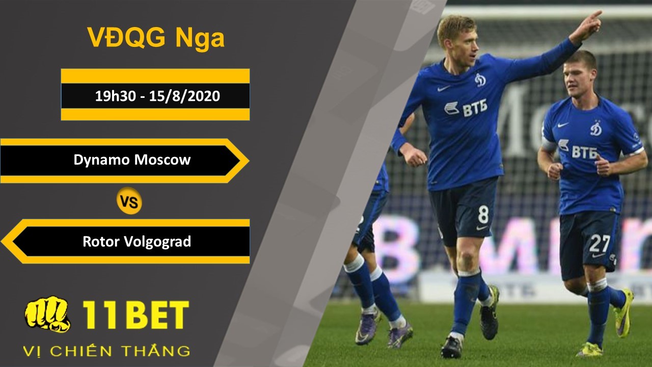 11BET Soi kèo Dynamo Moscow vs Rotor Volgograd, 19h30, 15/8/2020