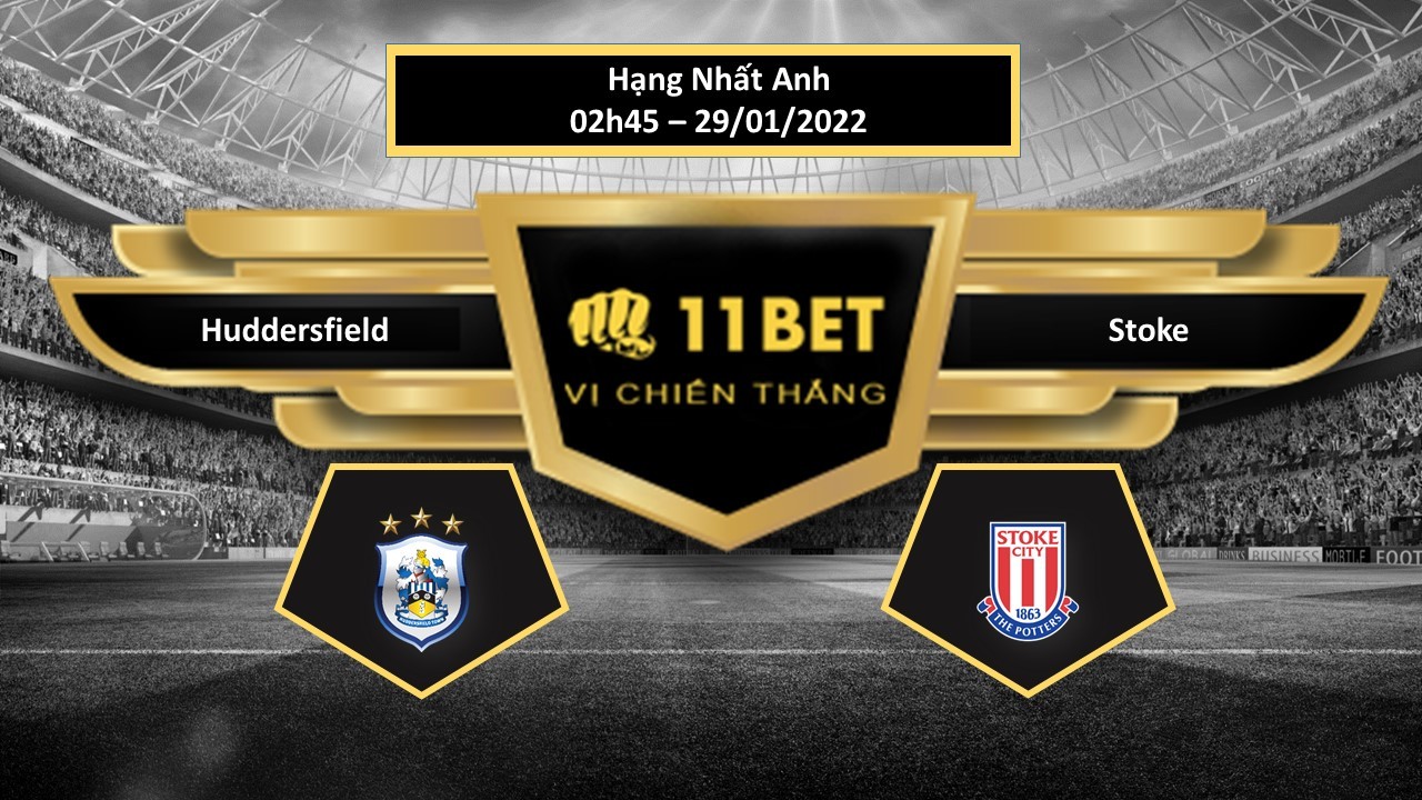11BET Tip bóng đá  Huddersfield vs Stoke , hôm nay 29/01/2022
