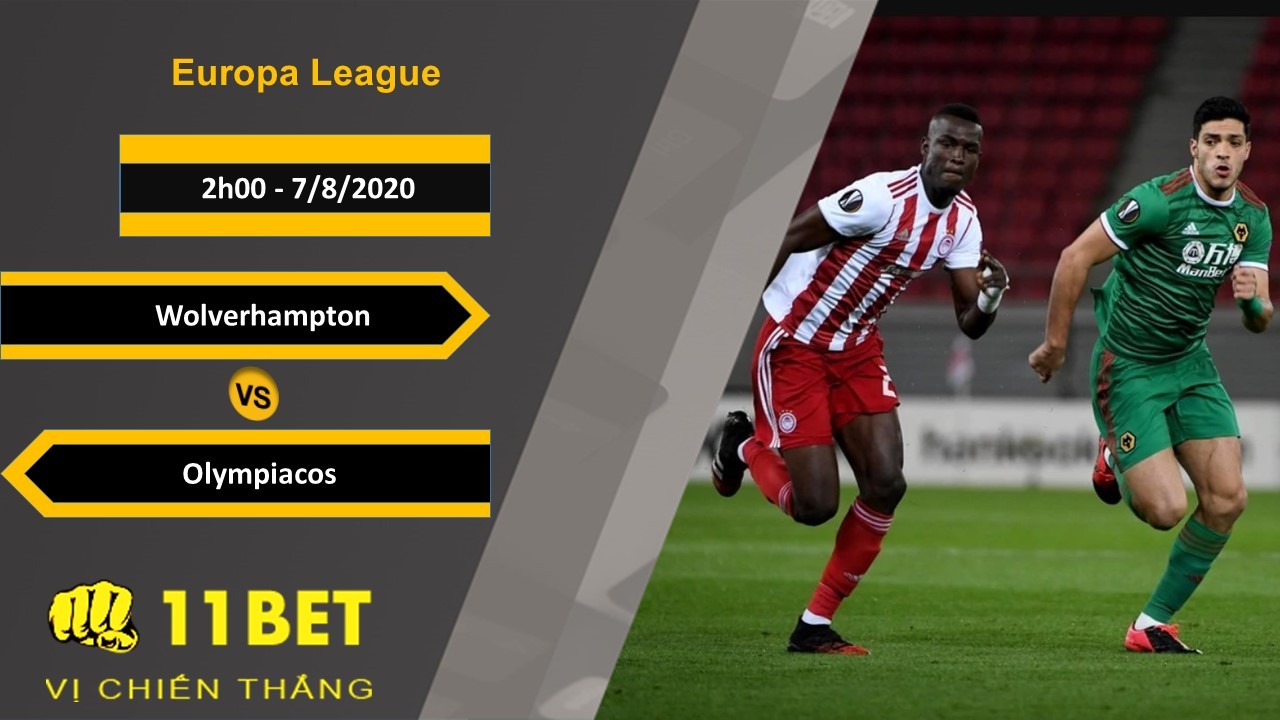 11BET Soi kèo Wolverhampton vs Olympiacos, 2h00, 7/8/2020